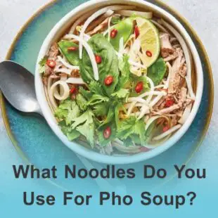 What Noodles Do You Use For Pho Soup?